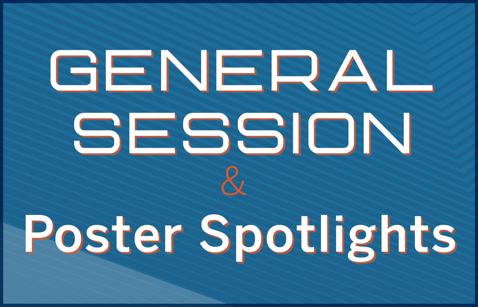 Thursday General Session and Poster Spotlight Session presentations